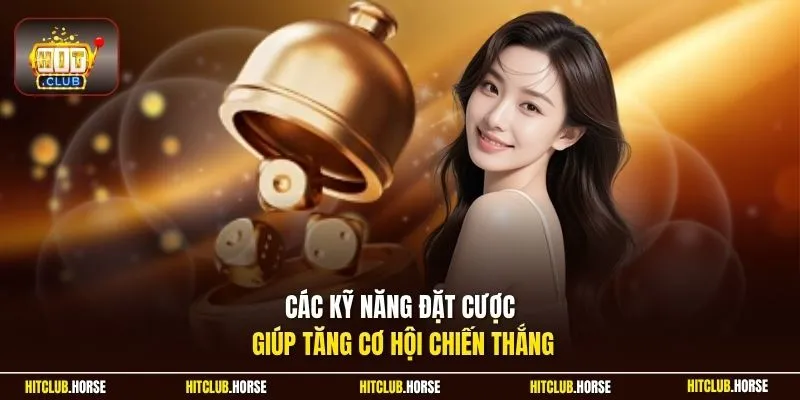 Các kỹ năng đặt cược giúp tăng cơ hội chiến thắng