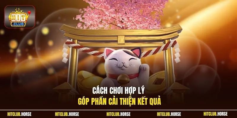 Cách chơi hợp lý góp phần cải thiện kết quả