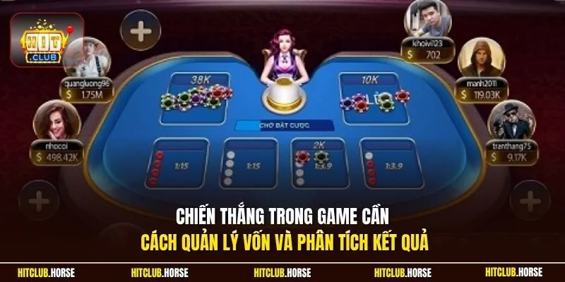 Chiến thắng trong game cần cách quản lý vốn và phân tích kết quả