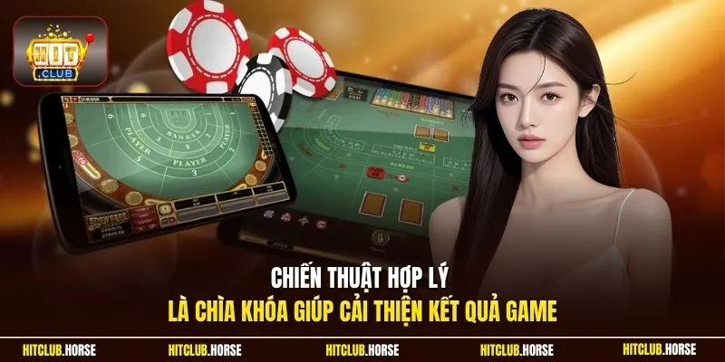 Chiến thuật hợp lý là chìa khóa giúp cải thiện kết quả game