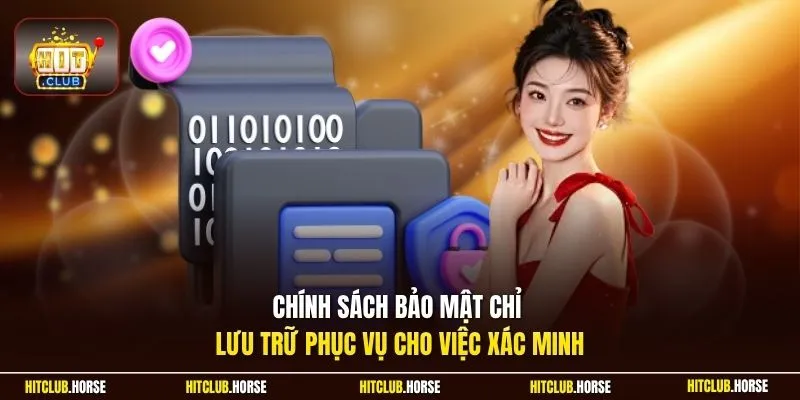 Chính sách bảo mật chỉ lưu trữ phục vụ cho việc xác minh