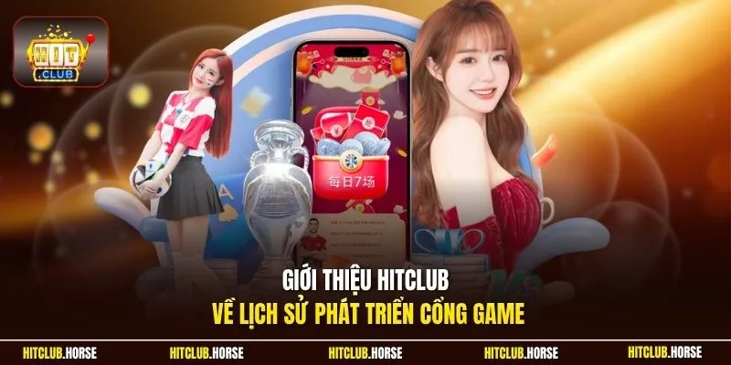 Giới thiệu HITCLUB về lịch sử phát triển cổng game