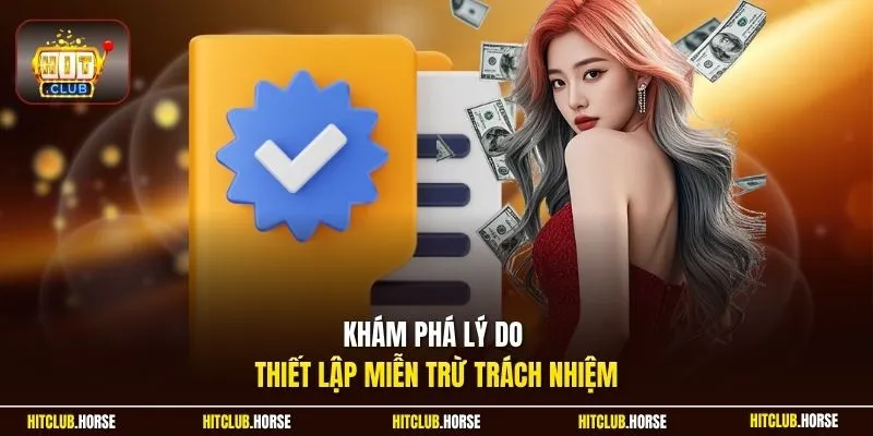Khám phá lý do thiết lập miễn trừ trách nhiệm