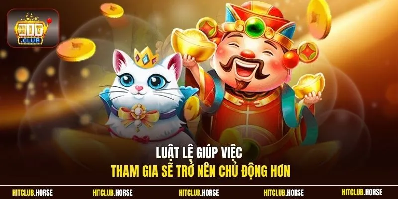 Luật lệ giúp việc tham gia sẽ trở nên chủ động hơn
