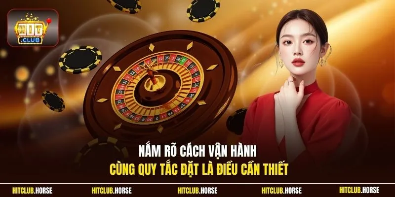 Nắm rõ cách vận hành cùng quy tắc đặt là điều cần thiết