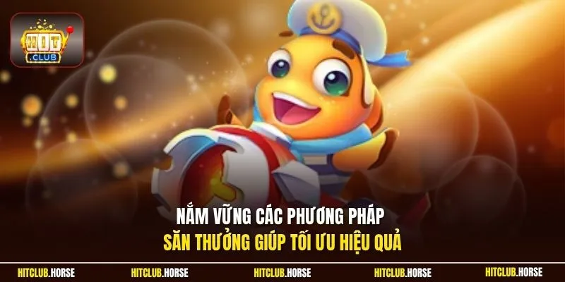 Nắm vững các phương pháp săn thưởng giúp tối ưu hiệu quả