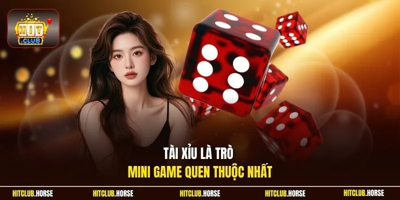 Tài xỉu là trò mini game quen thuộc nhất