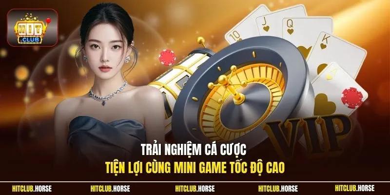 Trải nghiệm cá cược tiện lợi cùng Mini game tốc độ cao