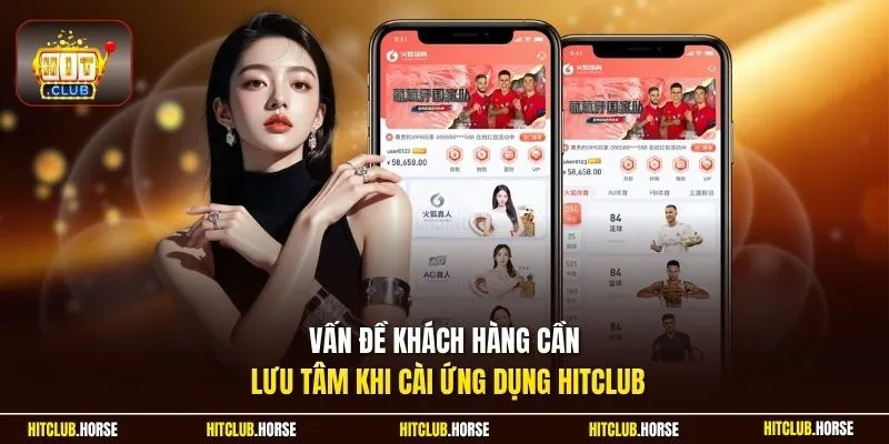 Vấn đề khách hàng cần lưu tâm khi cài ứng dụng HITCLUB